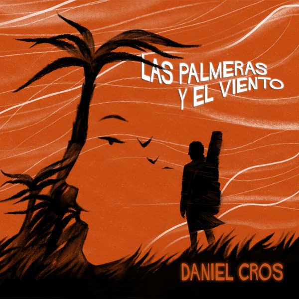 Daniel Cros publica el álbum 'Las palmeras y el viento'