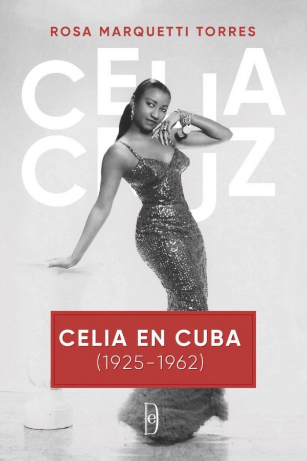 Rosa Marquetti publica 'Celia Cruz en Cuba (1925-1962)'